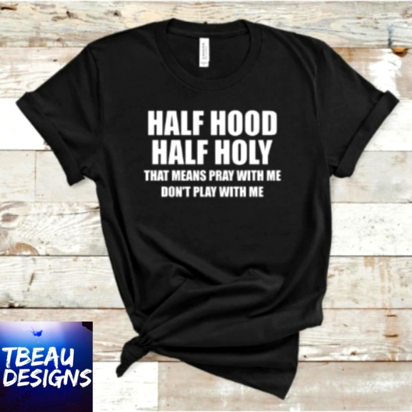 Half Holy Half Hood Graphic T-shirt New you pick size. - Picture 1 of 2